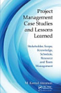 Image of Project Management Case Studies and Lessons Learned: Stakeholder, Scope, Knowledge, Schedule, Resource and Team Management